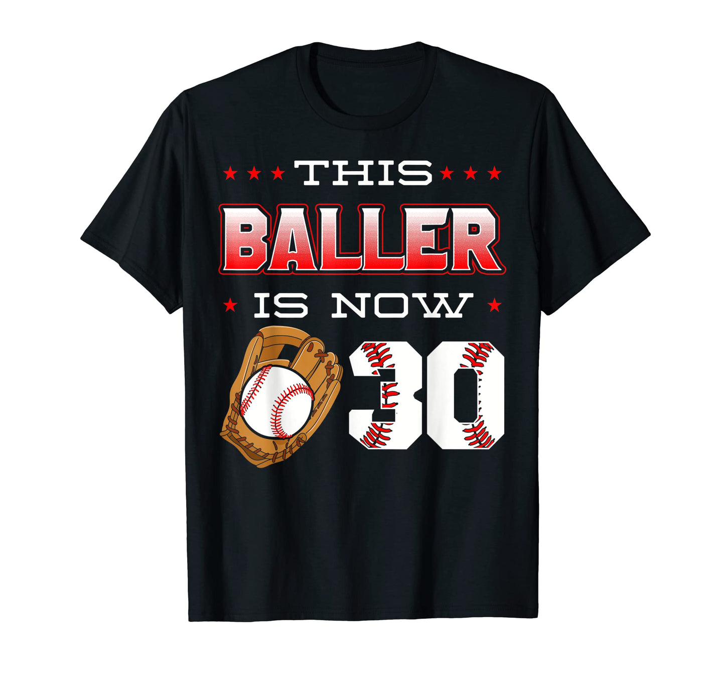 This Baller Is Now 30 Baseball T-Shirt - Streetwear Style Men Women - T-Shirt, Sweatshirt, Hoodie