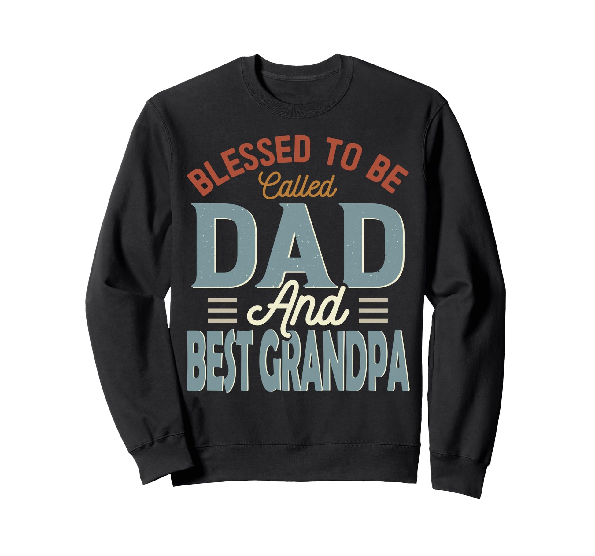Blessed To Be Called Dad And Best Sweatshirt - Custom Art Print Men Women - T-Shirt, Sweatshirt, Hoodie