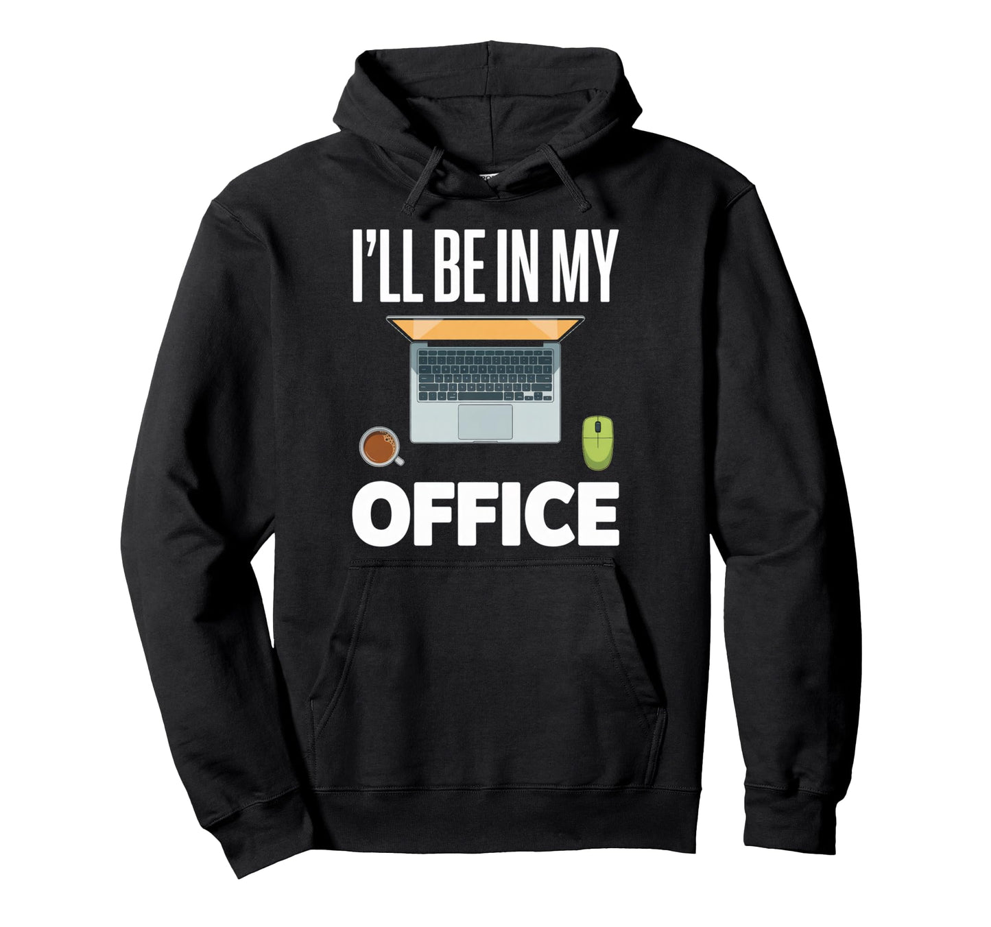 Ill Be My Office Blogging Laptop Hoodie - Casual Everyday Wear for Adults - T-Shirt, Sweatshirt, Hoodie