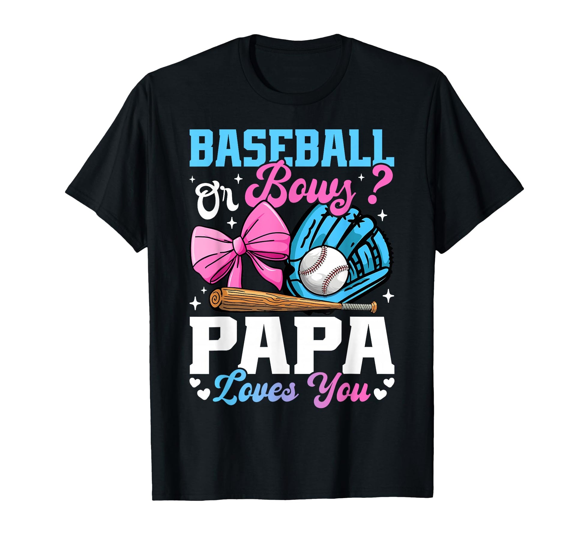 Baseball Or Bows Papa Loves You Funny T-Shirt - Custom Art Print Unisex - T-Shirt, Sweatshirt, Hoodie