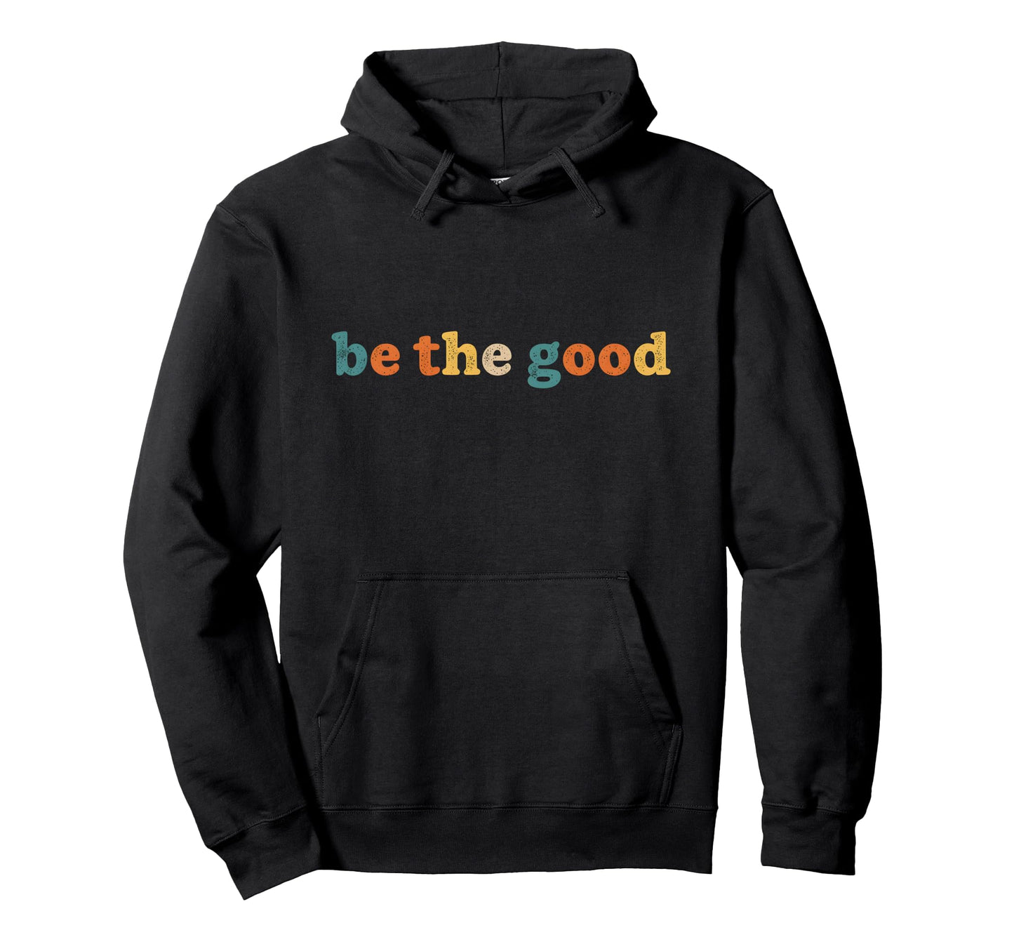 Positivity Typography Be Good Distressed Hoodie - Trendy Graphic Unisex - T-Shirt, Sweatshirt, Hoodie