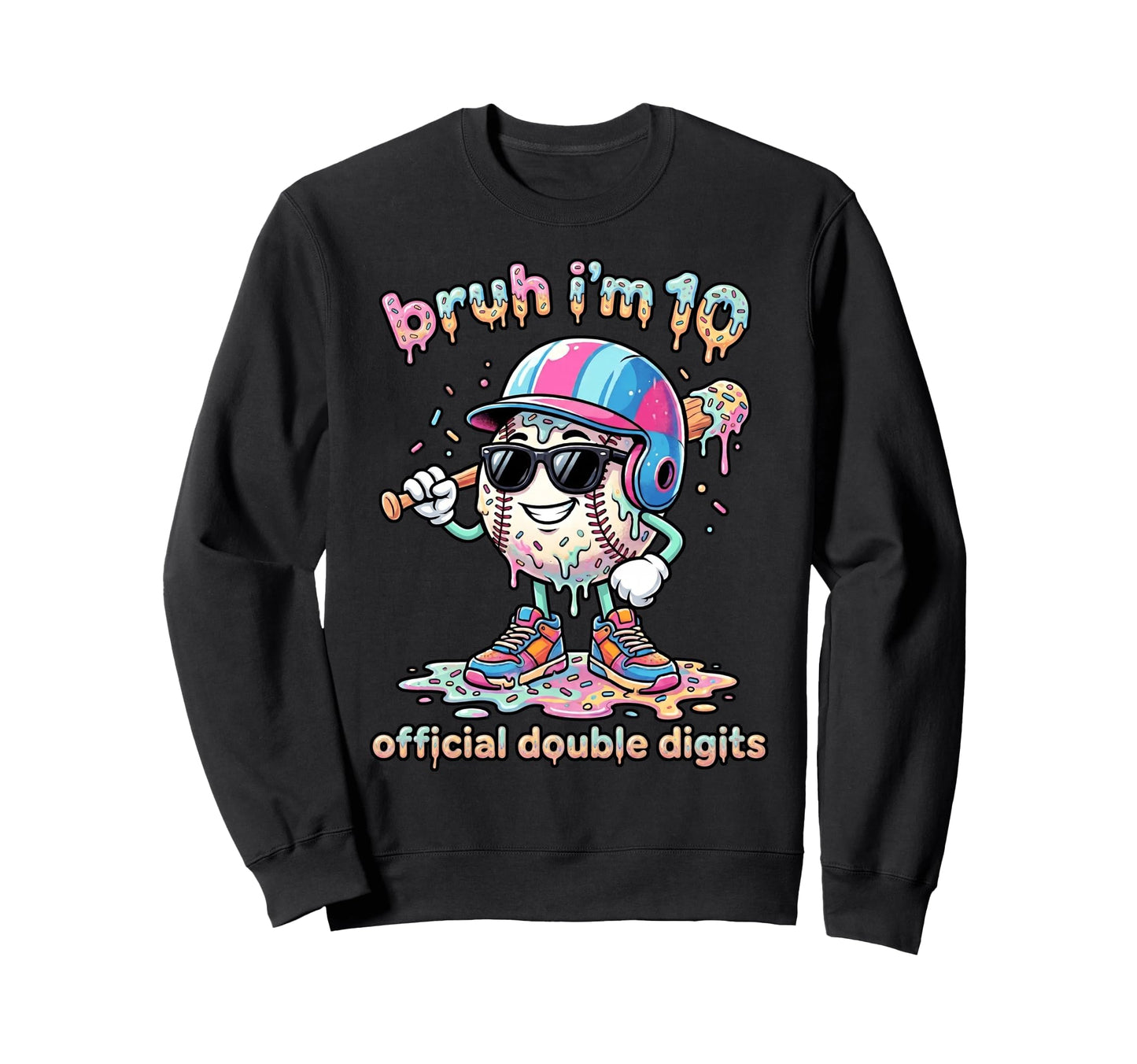 Bruh Im 10 Ten Double Digits Sweatshirt - Aesthetic Graphic Unisex - T-Shirt, Sweatshirt, Hoodie