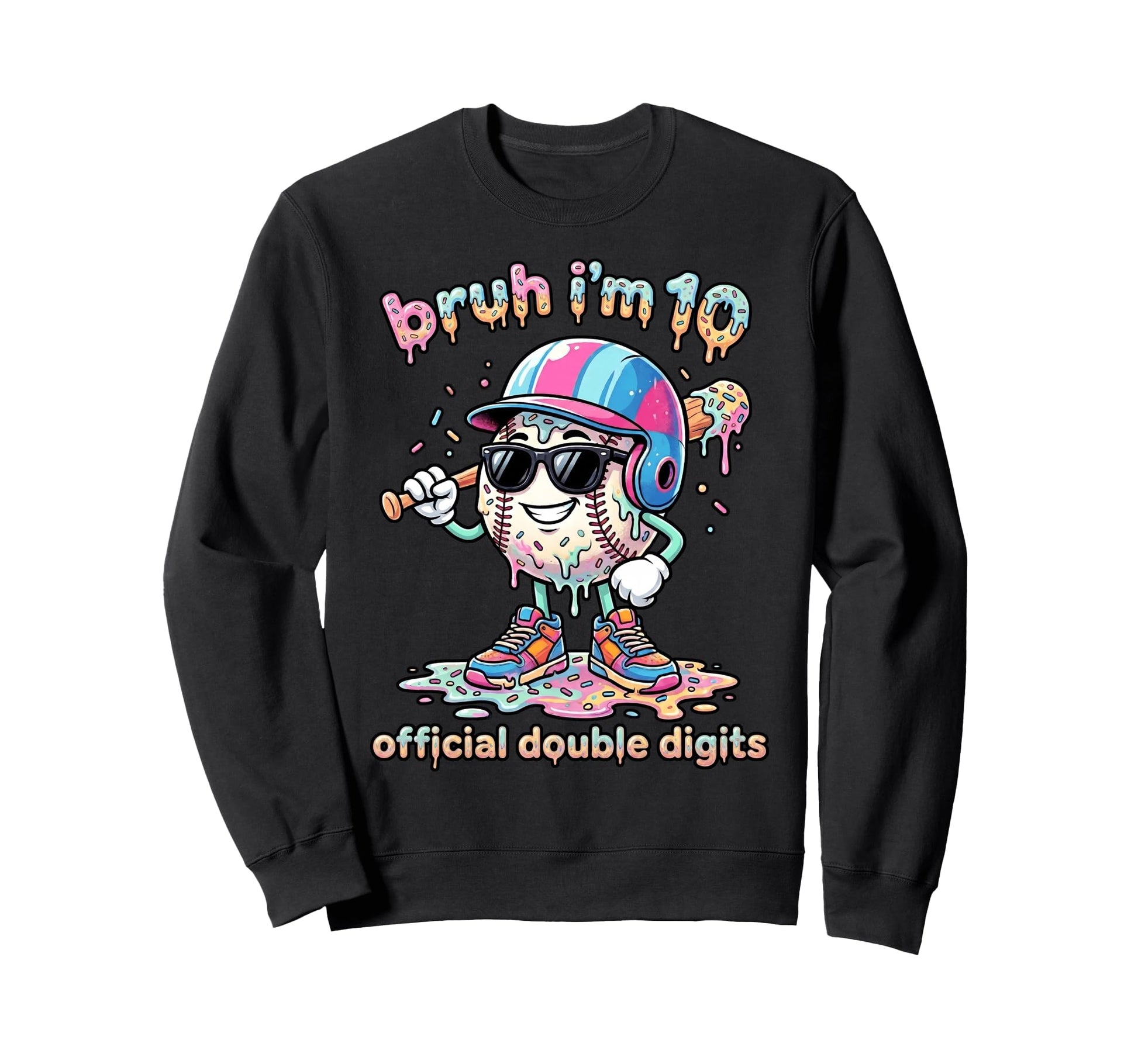 Bruh Im 10 Ten Double Digits Sweatshirt - Aesthetic Graphic Unisex - T-Shirt, Sweatshirt, Hoodie