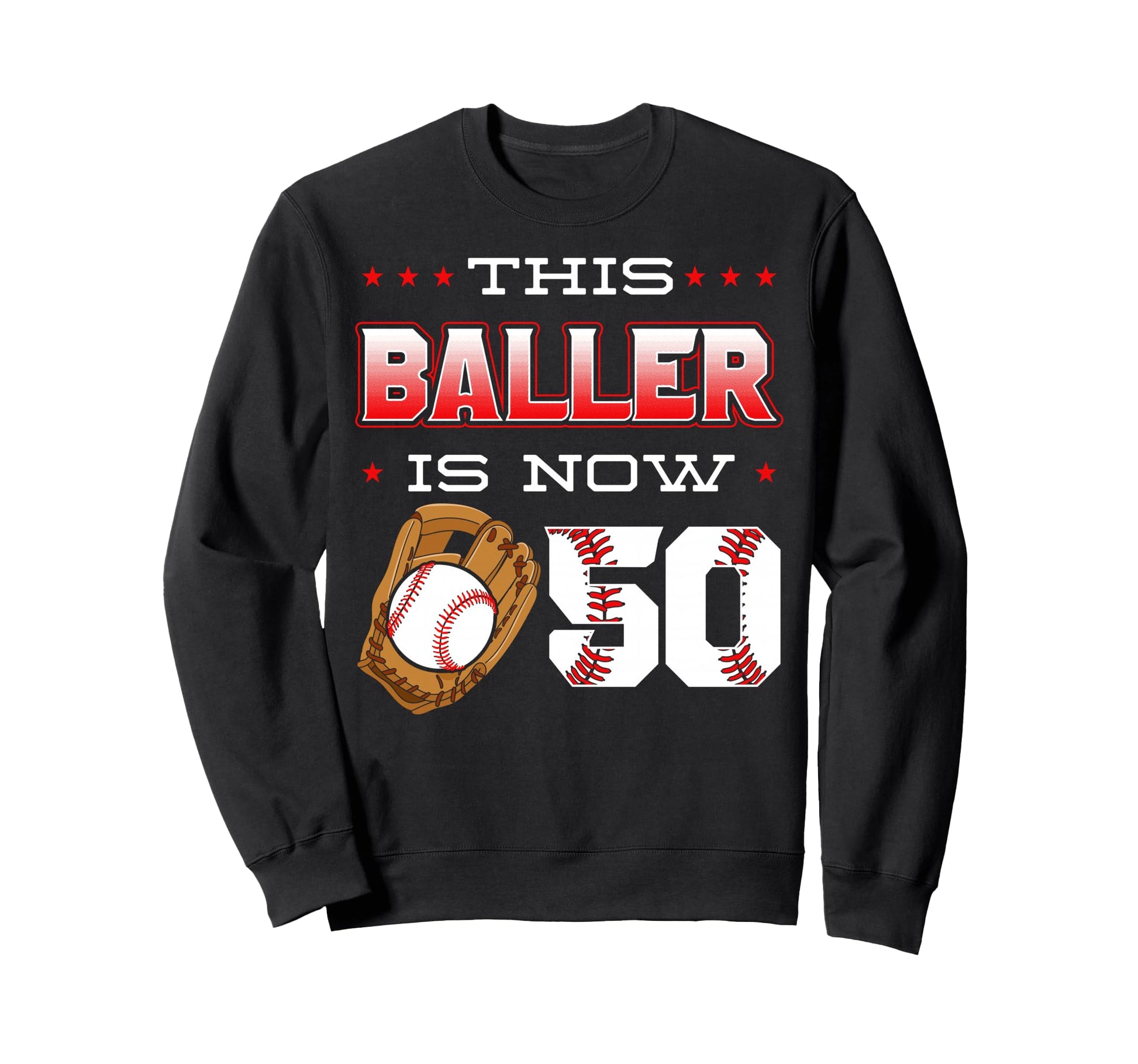 This Baller Is Now 50 Baseball Birthday Sweatshirt - Trendy Graphic Unisex - T-Shirt, Sweatshirt, Hoodie