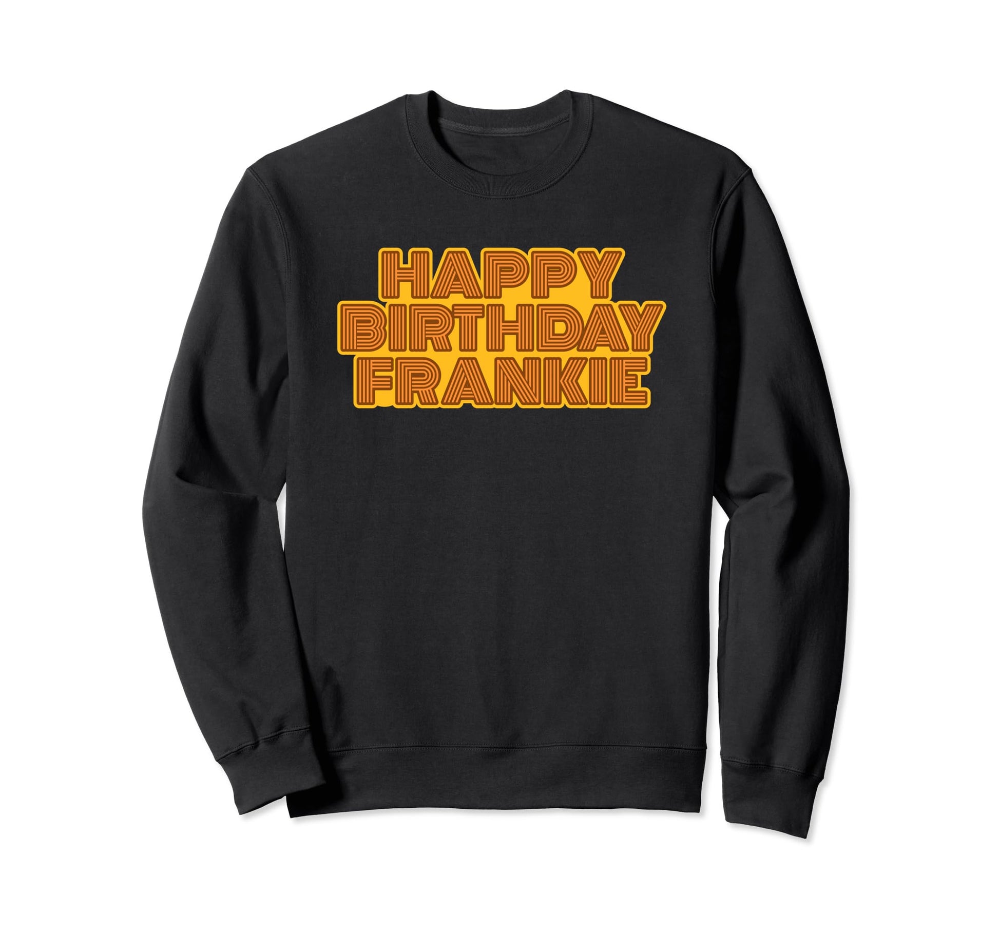 Happy Birthday Frankie Personalized Sweatshirt - Trendy Graphic Men Women - T-Shirt, Sweatshirt, Hoodie