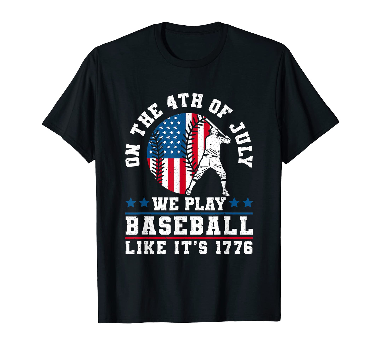 4Th July We Play Baseball Like T-Shirt - Casual Everyday Wear Men Women - T-Shirt, Sweatshirt, Hoodie