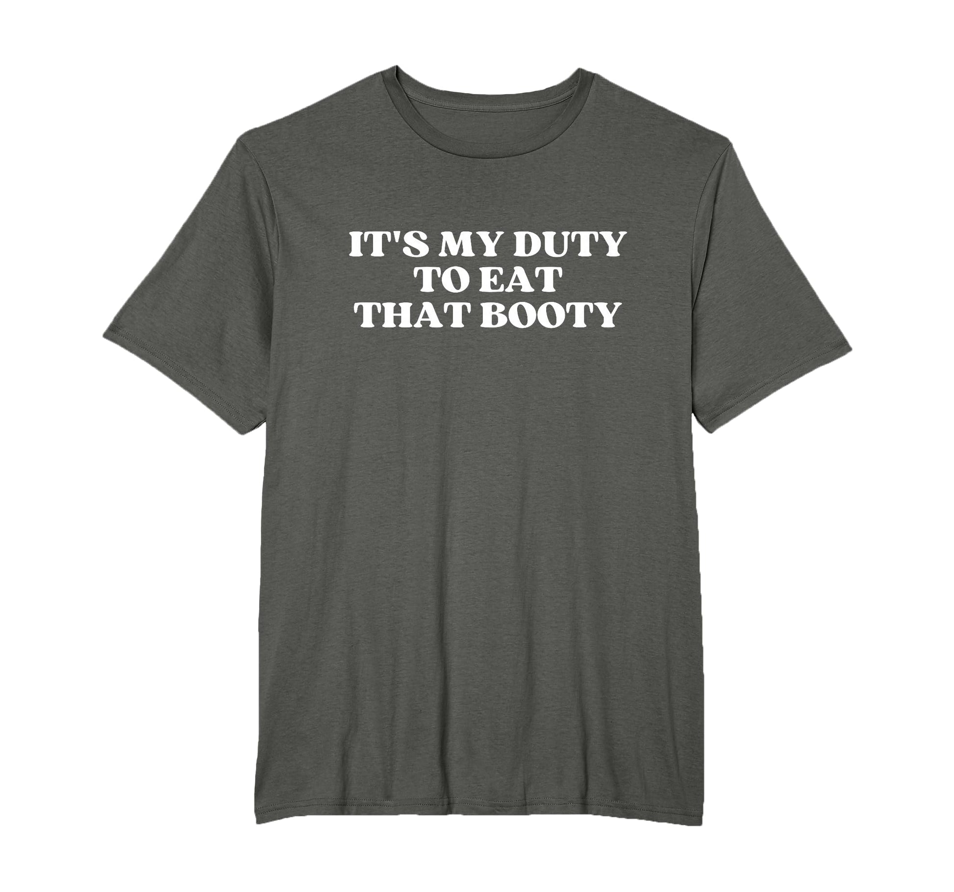 Its My Duty To Eat That Booty Y2K T-Shirt - Graphic Print for Adults - T-Shirt, Sweatshirt, Hoodie