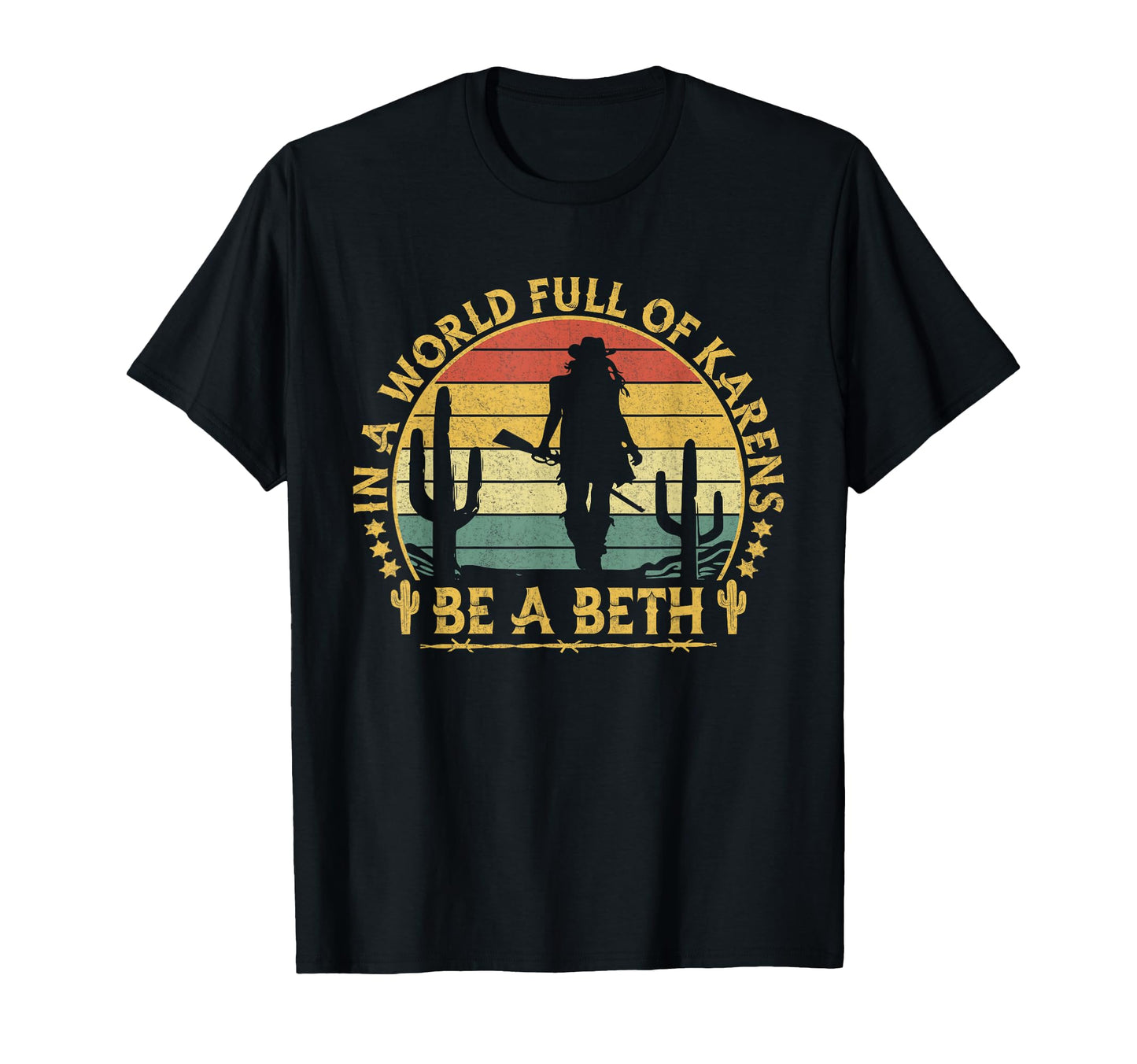 World Full Karens Be Beth Western T-Shirt - Novelty Apparel Men Women - T-Shirt, Sweatshirt, Hoodie