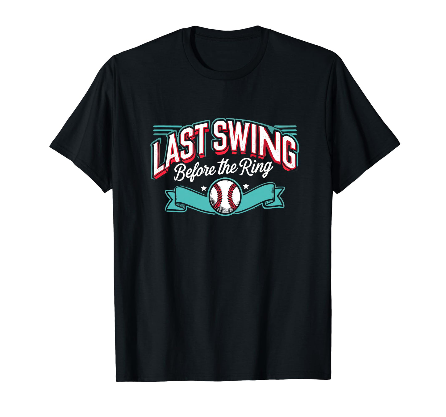 Last Swing Before Ring Baseball T-Shirt - Custom Art Print for Adults - T-Shirt, Sweatshirt, Hoodie