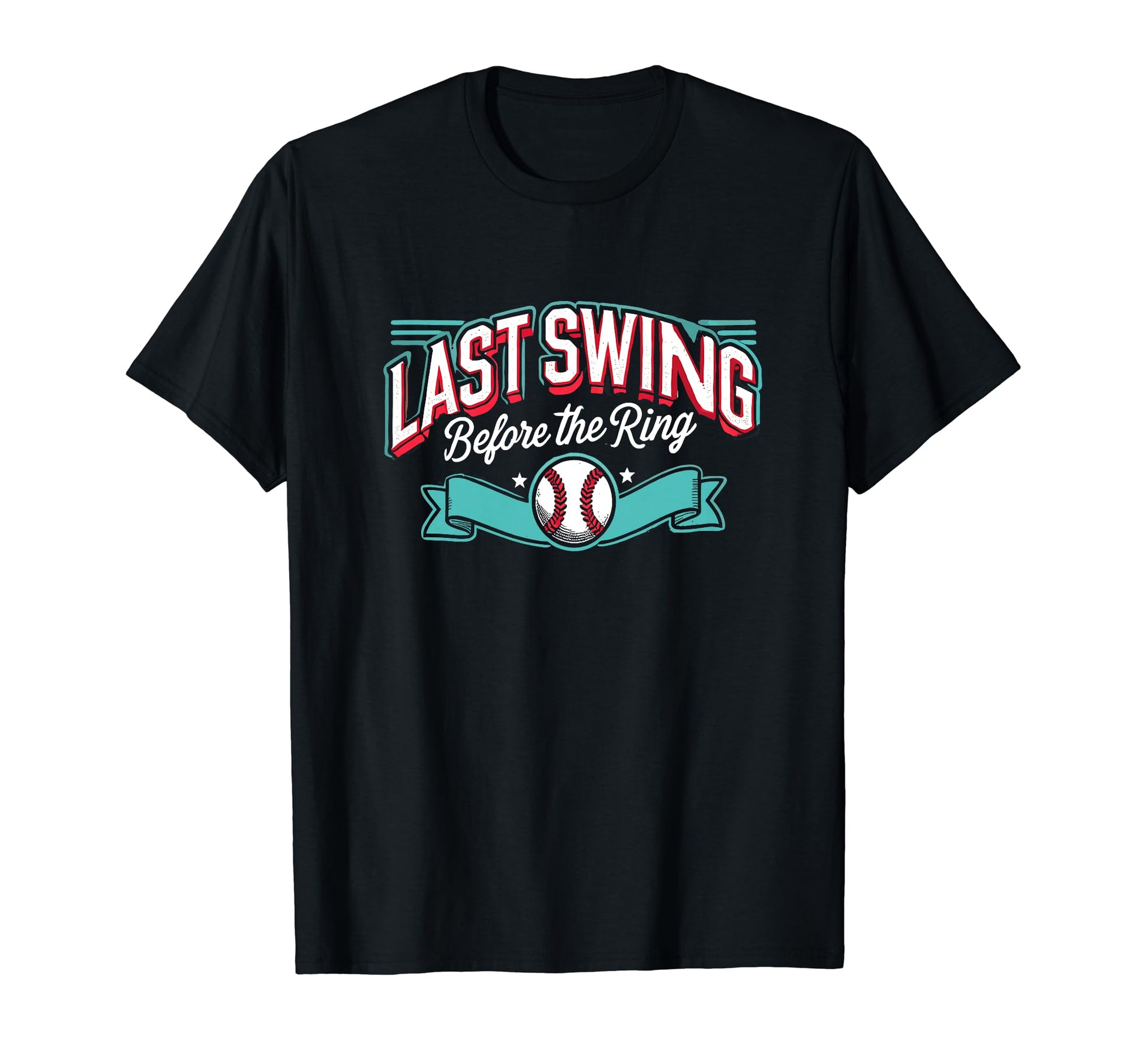Last Swing Before Ring Baseball T-Shirt - Custom Art Print for Adults - T-Shirt, Sweatshirt, Hoodie