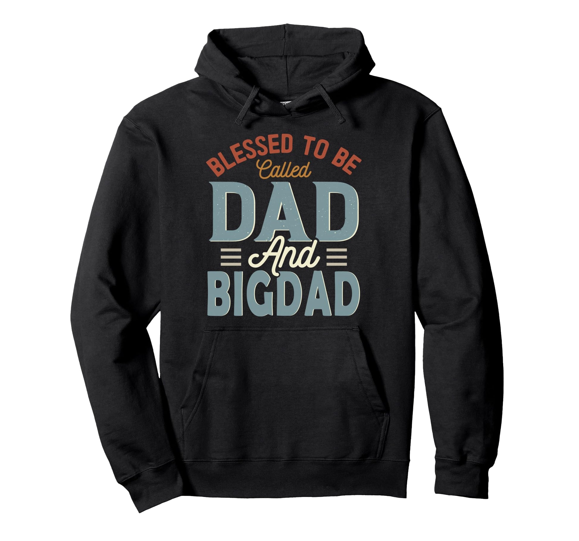 Blessed To Be Called Dad And Bigdad Hoodie - Streetwear Style for Adults - T-Shirt, Sweatshirt, Hoodie