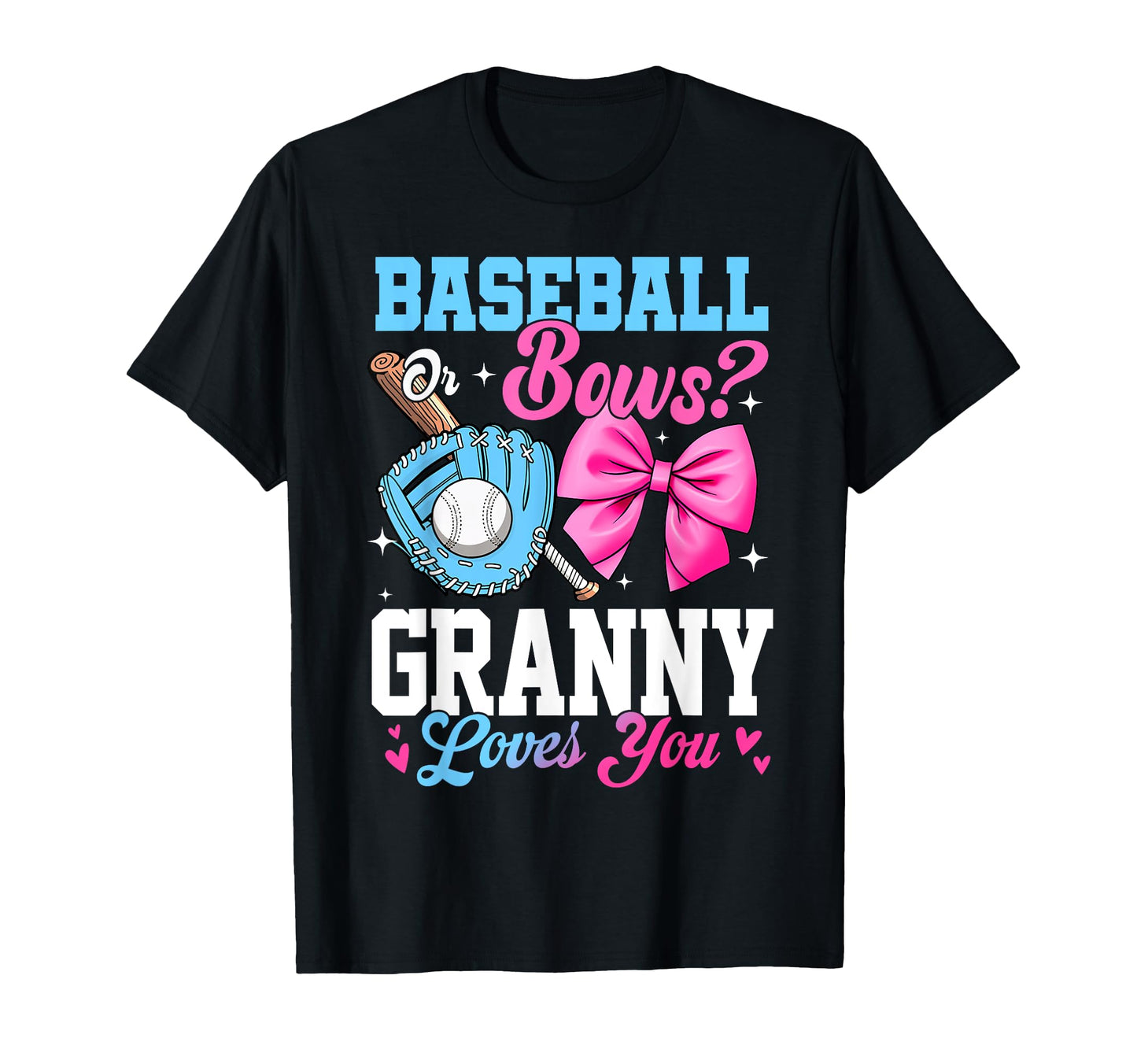 Baseball Or Bows Your Granny Loves You T-Shirt - Streetwear Style Unisex - T-Shirt, Sweatshirt, Hoodie