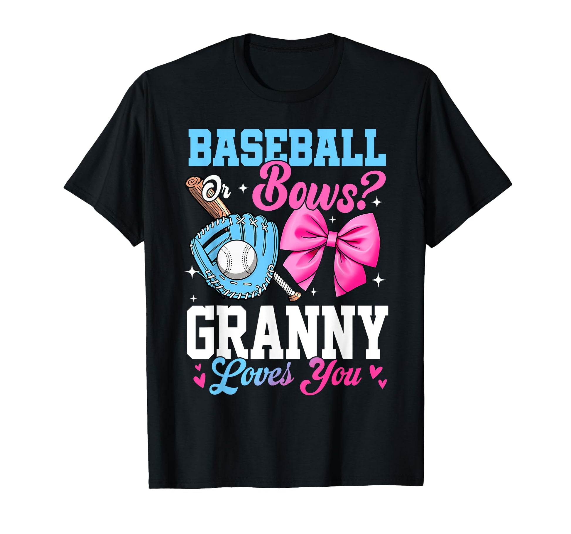 Baseball Or Bows Your Granny Loves You T-Shirt - Streetwear Style Unisex - T-Shirt, Sweatshirt, Hoodie