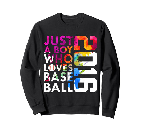 2016 Just Who Loves Baseball 10Th Sweatshirt - Novelty Apparel Men Women - T-Shirt, Sweatshirt, Hoodie