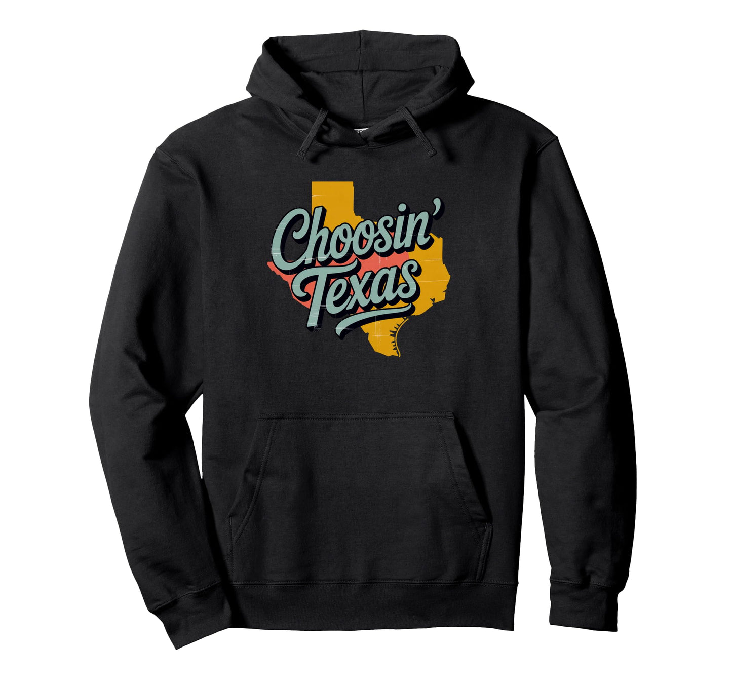 Choosin Texas Lone Star State Country Hoodie - Trendy Graphic for Adults - T-Shirt, Sweatshirt, Hoodie