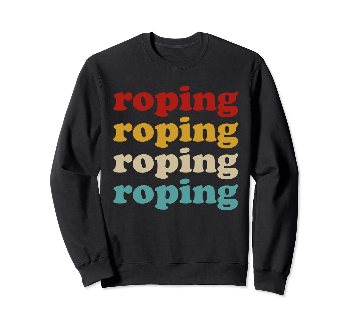 Roping Typography Roping Sweatshirt - Graphic Print for Adults - T-Shirt, Sweatshirt, Hoodie