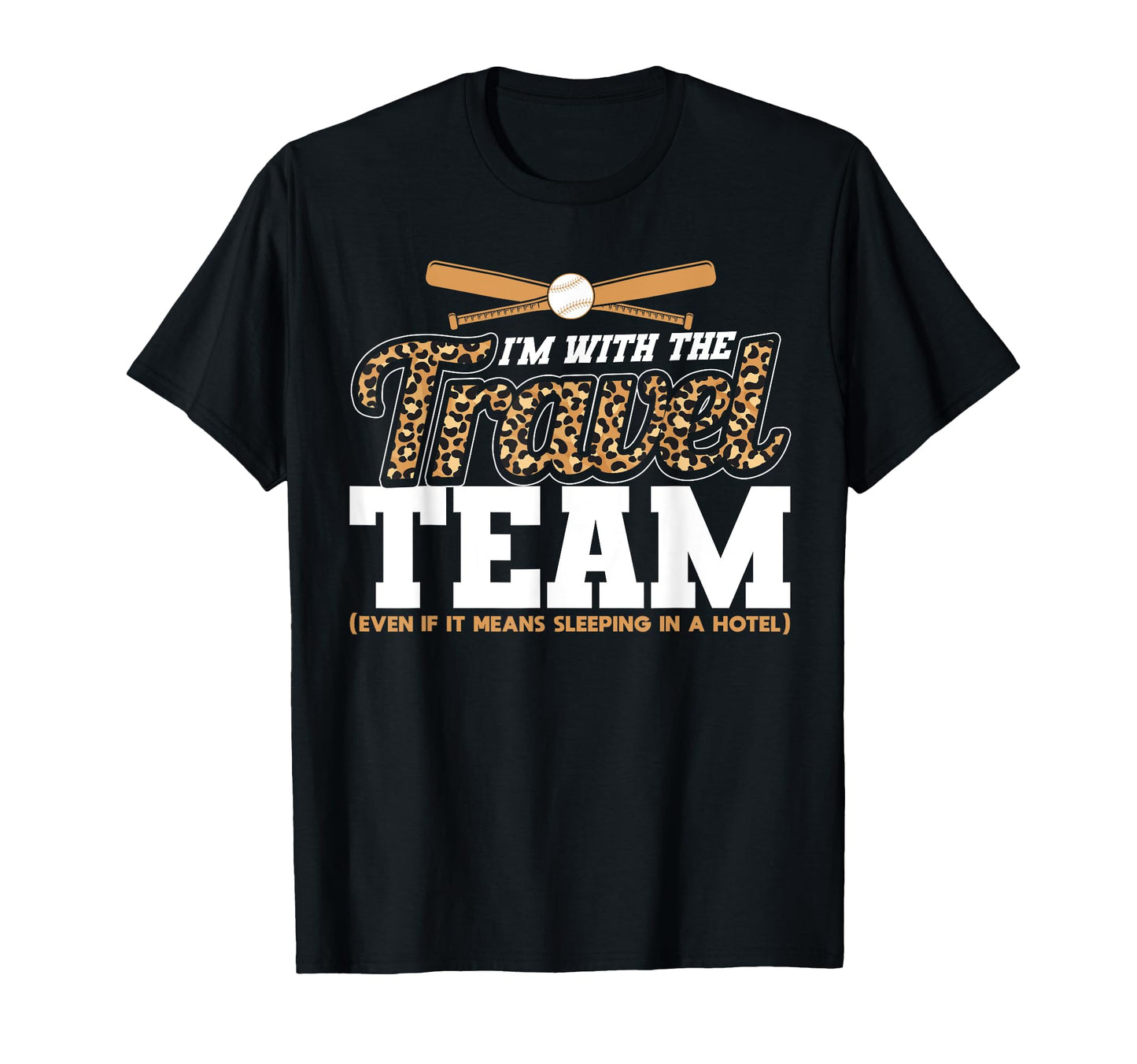 Im Travel Team Leopard Baseball Mom T-Shirt - Unique Graphic Men Women - T-Shirt, Sweatshirt, Hoodie