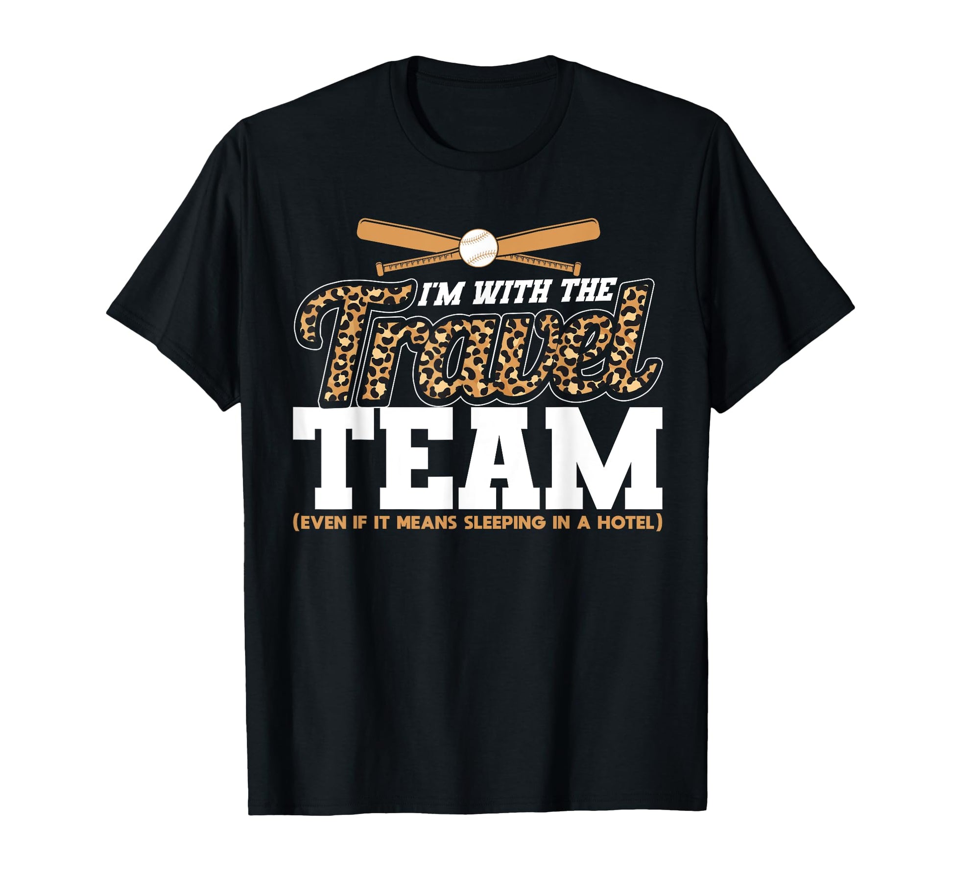 Im Travel Team Leopard Baseball Mom T-Shirt - Unique Graphic Men Women - T-Shirt, Sweatshirt, Hoodie
