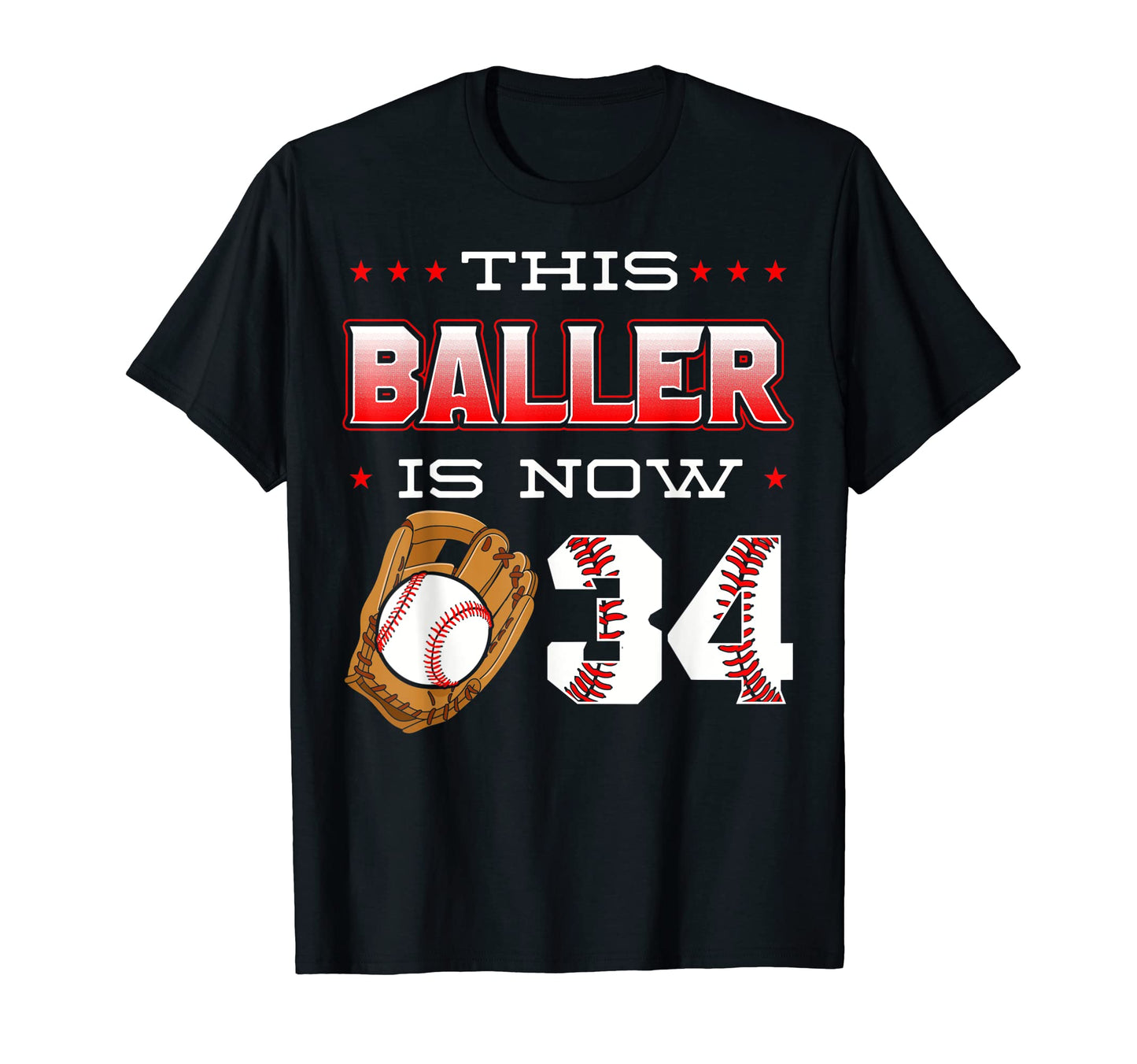 This Baller Is Now 34 Baseball T-Shirt - Fun Novelty Design Unisex - T-Shirt, Sweatshirt, Hoodie