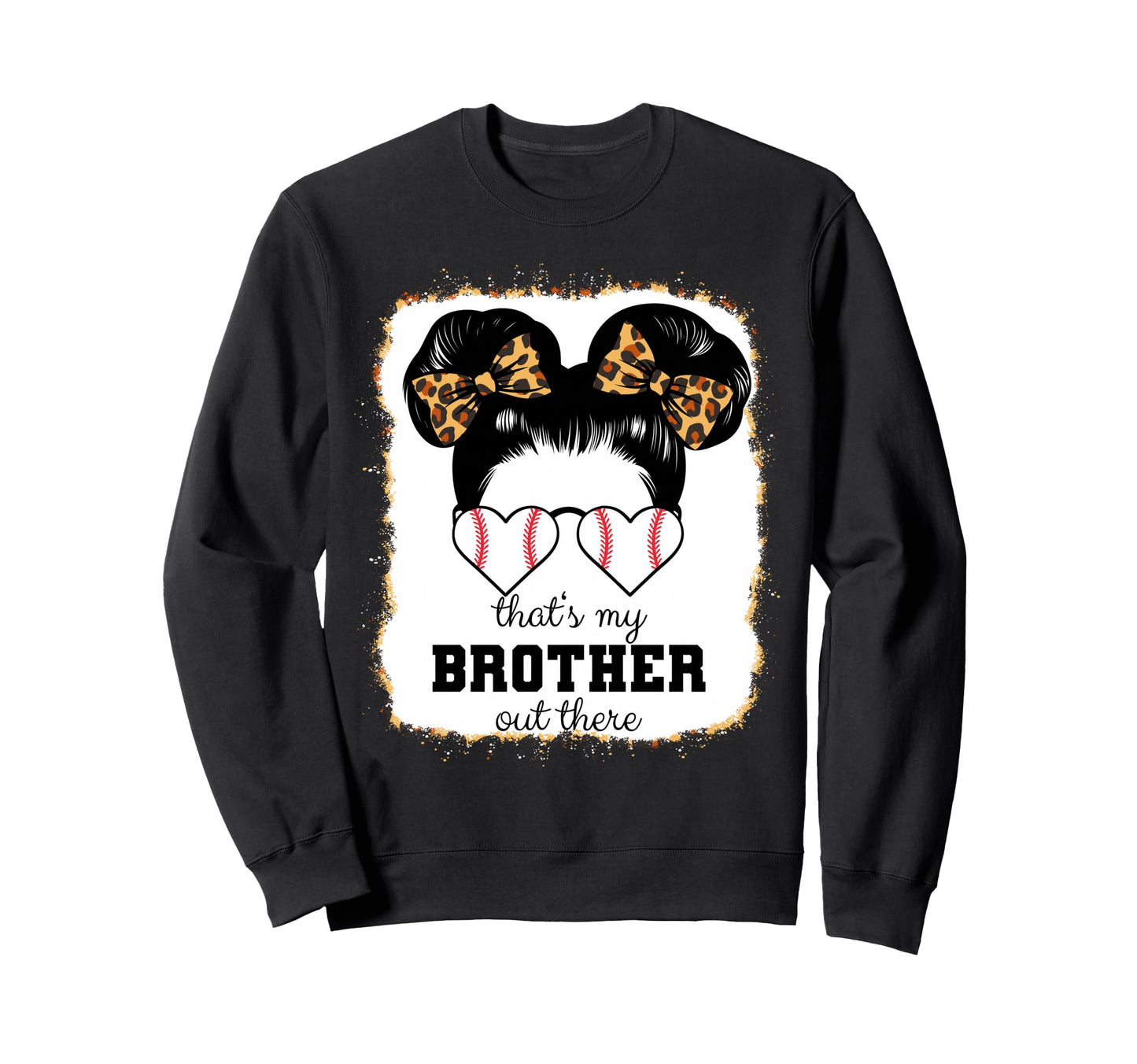 Thats My Brother Out There Sweatshirt - Casual Everyday Wear Men Women - T-Shirt, Sweatshirt, Hoodie
