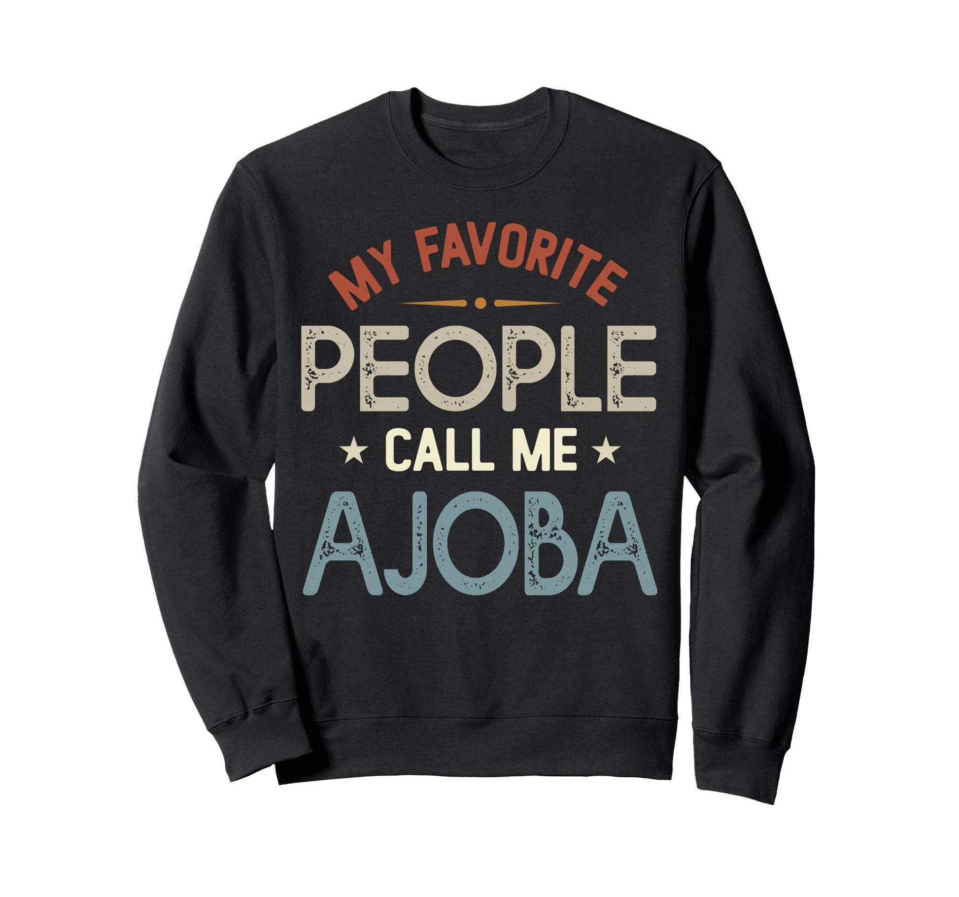 My Favorite People Call Me Ajoba Sweatshirt - Minimalist Print Men Women - T-Shirt, Sweatshirt, Hoodie