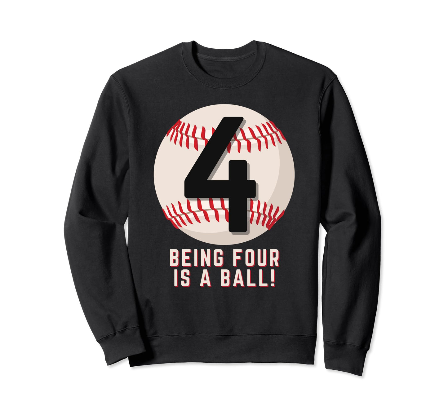 4Th Birthday Baseball Being 4 Sweatshirt - Fun Novelty Design Men Women - T-Shirt, Sweatshirt, Hoodie