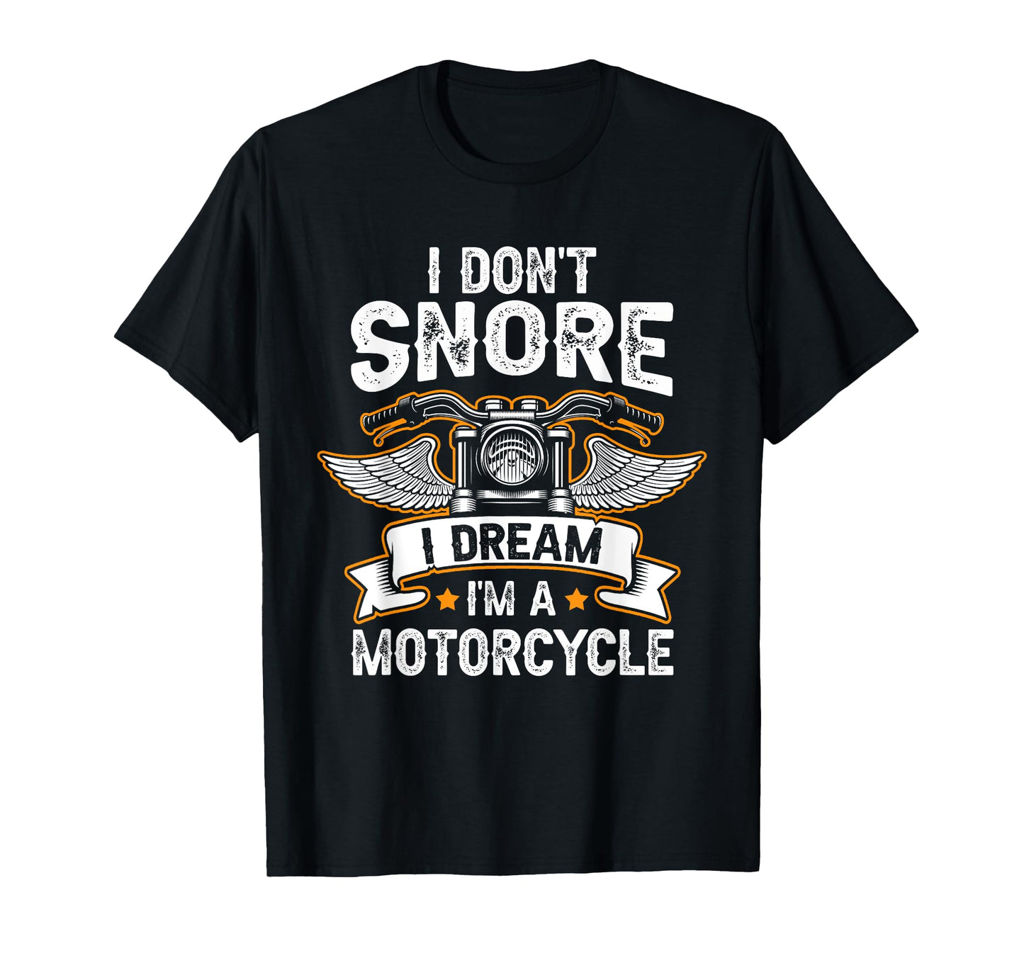 Funny I Dont Snore I Dream Im Motorcycle T-Shirt - Minimalist Print Unisex - T-Shirt, Sweatshirt, Hoodie