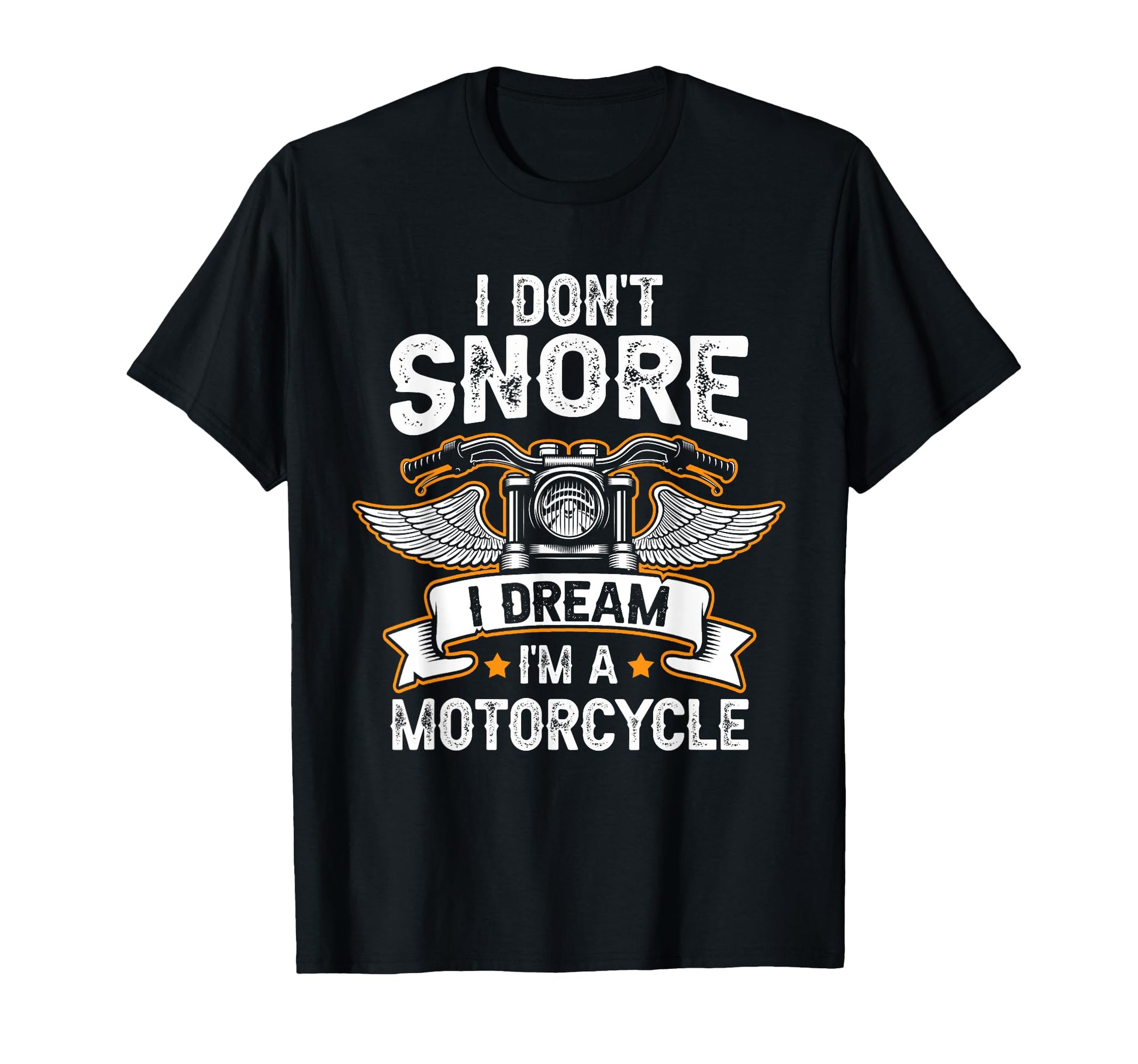 Funny I Dont Snore I Dream Im Motorcycle T-Shirt - Minimalist Print Unisex - T-Shirt, Sweatshirt, Hoodie