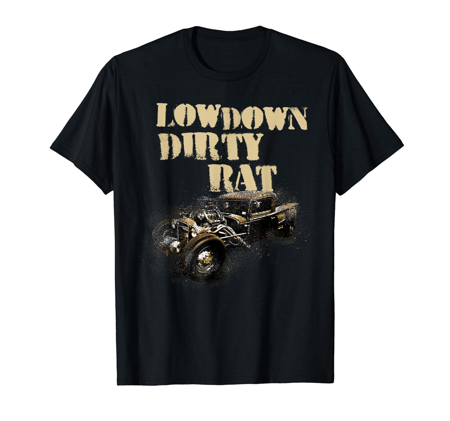 Low Down Dirty Rat Rod Car Show Custom T-Shirt - Unique Graphic Unisex - T-Shirt, Sweatshirt, Hoodie