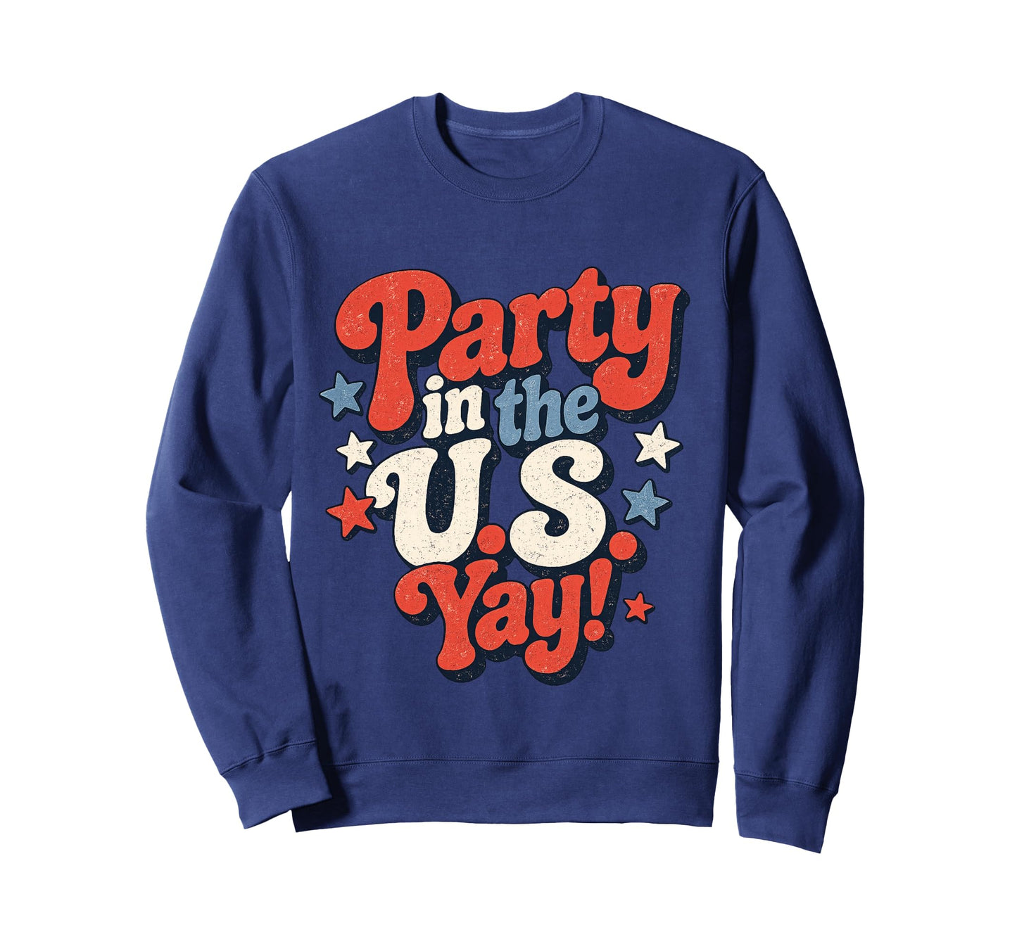 Party Us Yay Patriotic 4Th July Sweatshirt - Custom Art Print Men Women - T-Shirt, Sweatshirt, Hoodie