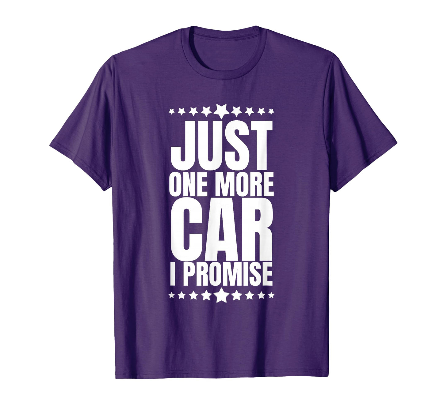 Just One More Car I Promise Funny Car T-Shirt - Novelty Apparel Men Women - T-Shirt, Sweatshirt, Hoodie