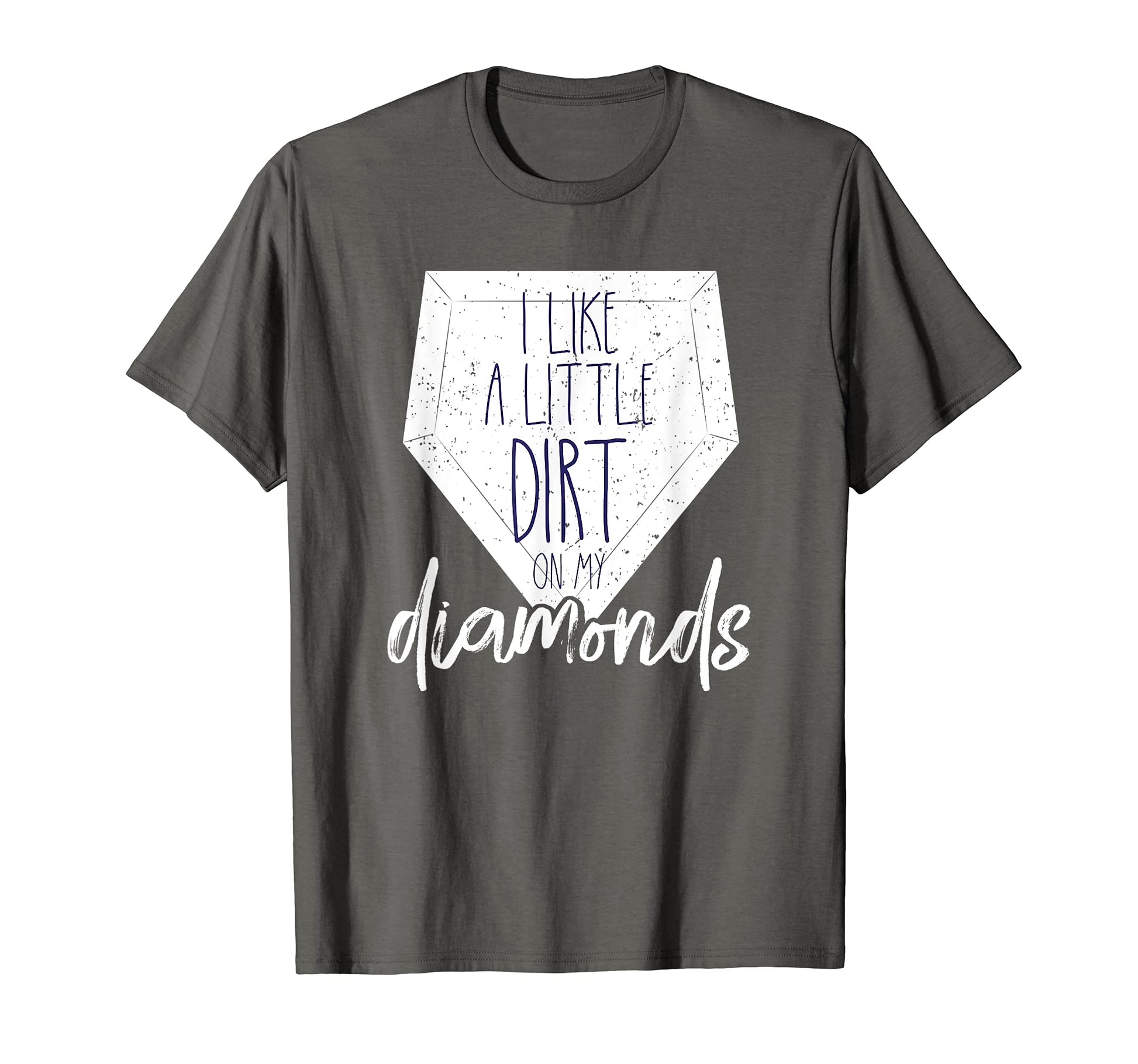 I Like Little Dirt My Diamonds Baseball T-Shirt - Trendy Graphic Men Women - T-Shirt, Sweatshirt, Hoodie