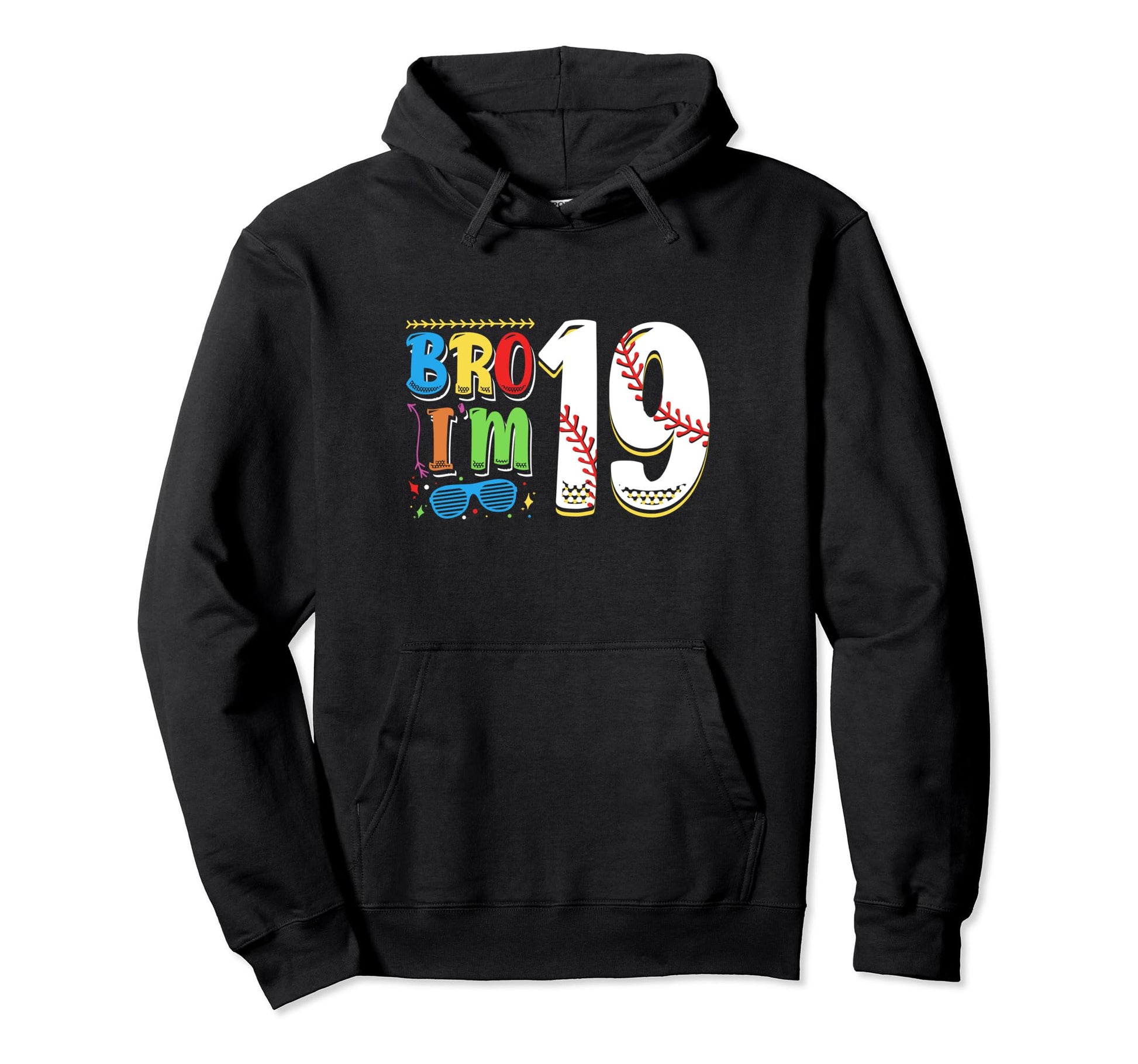 Bro Im 19 Sports Baseball Sporty Teen Hoodie - Aesthetic Graphic Unisex - T-Shirt, Sweatshirt, Hoodie
