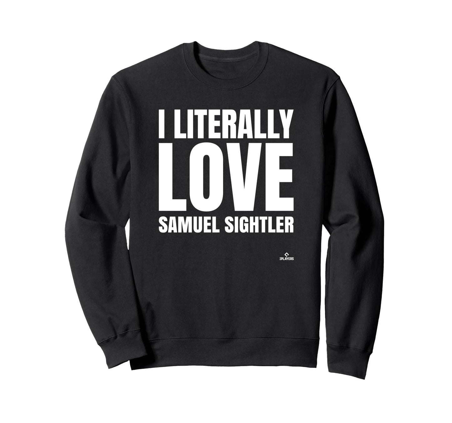 I Literally Love Samuel Sightler Sweatshirt - Streetwear Style for Adults - T-Shirt, Sweatshirt, Hoodie