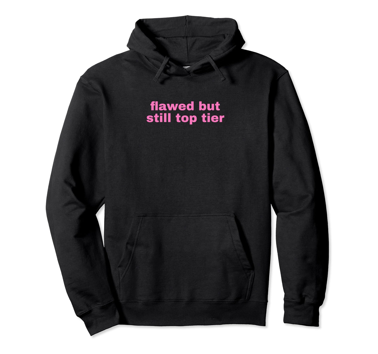 Flawed But Still Tier Funny Y2K Hoodie - Casual Everyday Wear Unisex - T-Shirt, Sweatshirt, Hoodie