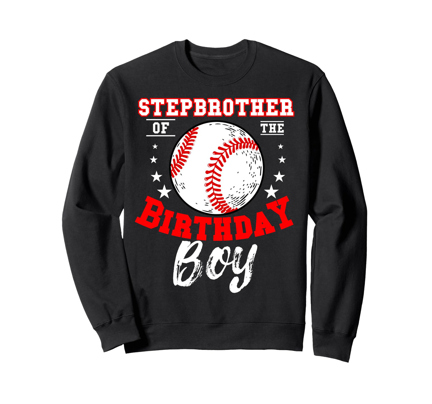 Stepbrother Birthday Baseball Sweatshirt - Aesthetic Graphic Men Women - T-Shirt, Sweatshirt, Hoodie