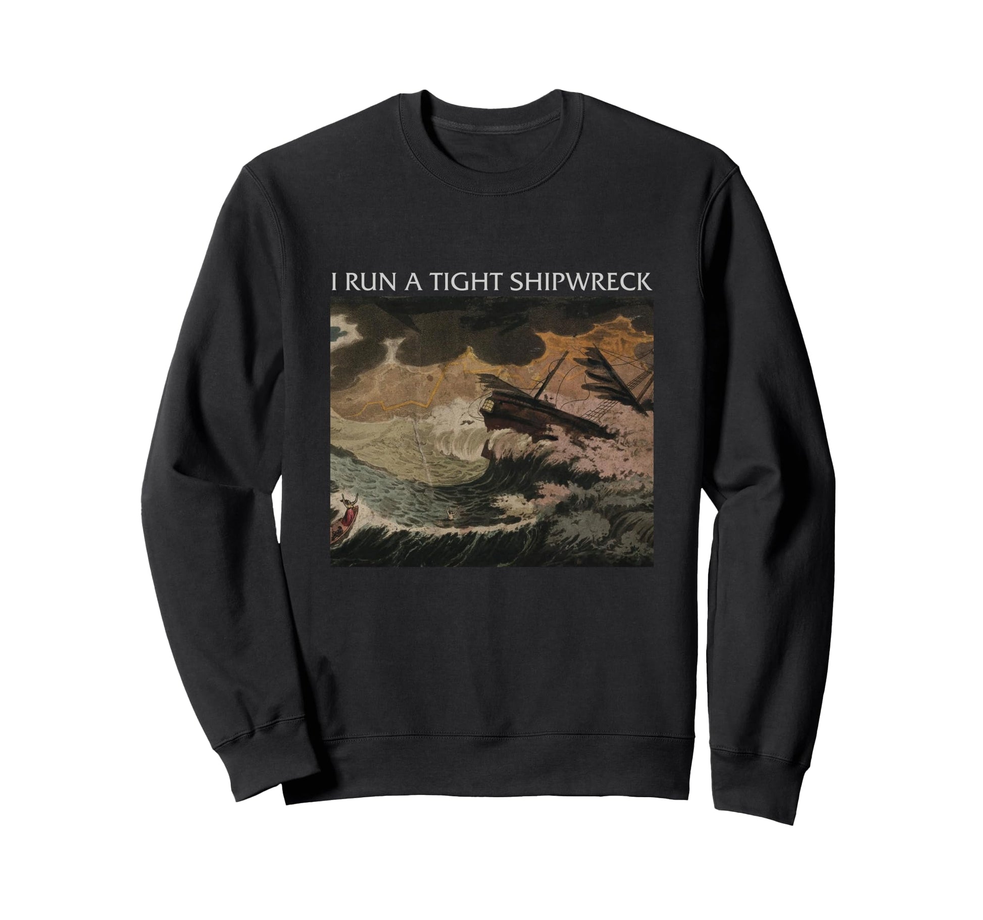 I Run Tight Shipwreck Homeschool Sweatshirt - Custom Art Print Men Women - T-Shirt, Sweatshirt, Hoodie