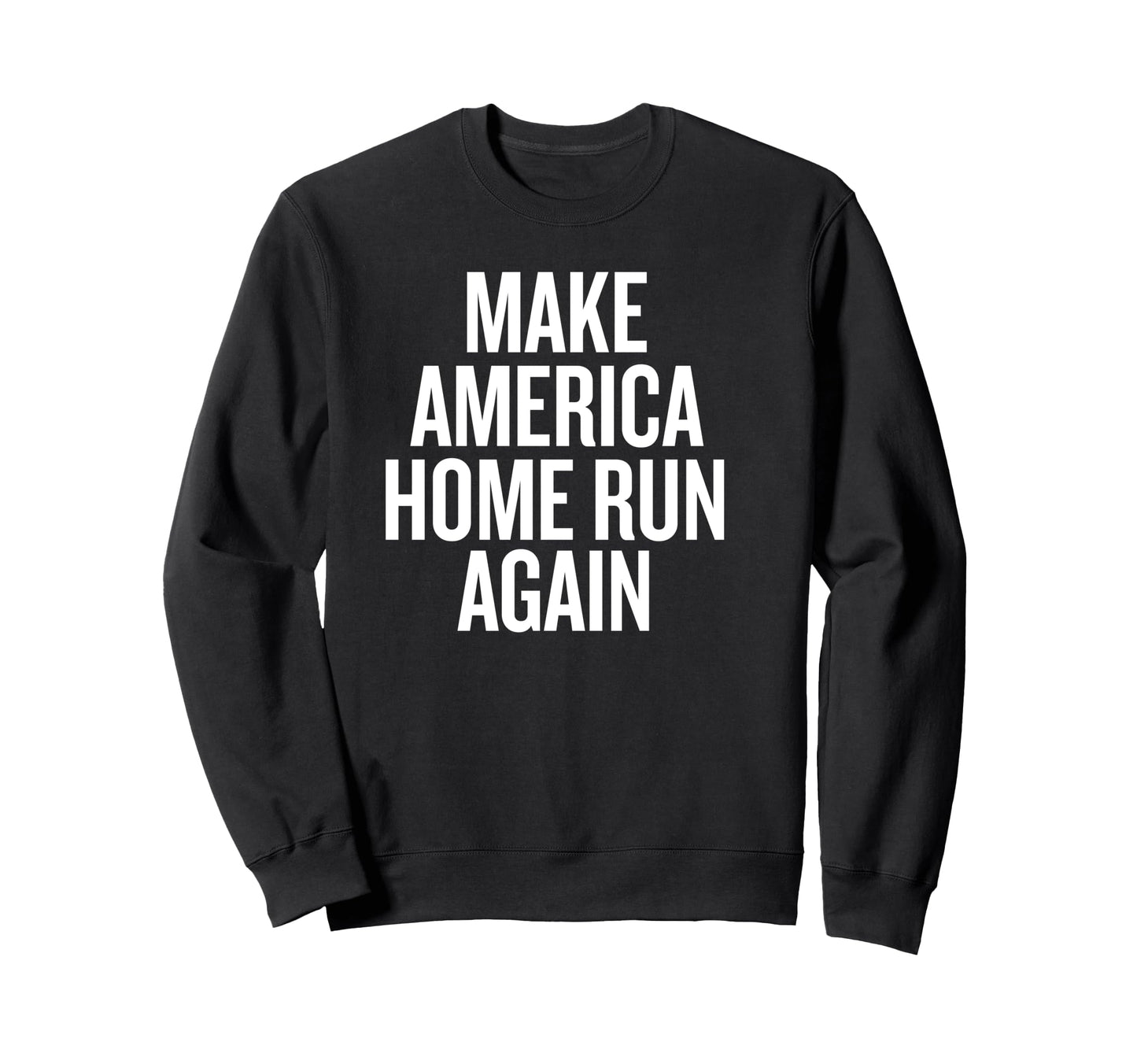 Make America Home Run Again Funny Hoodie - Aesthetic Graphic Men Women - T-Shirt, Sweatshirt, Hoodie