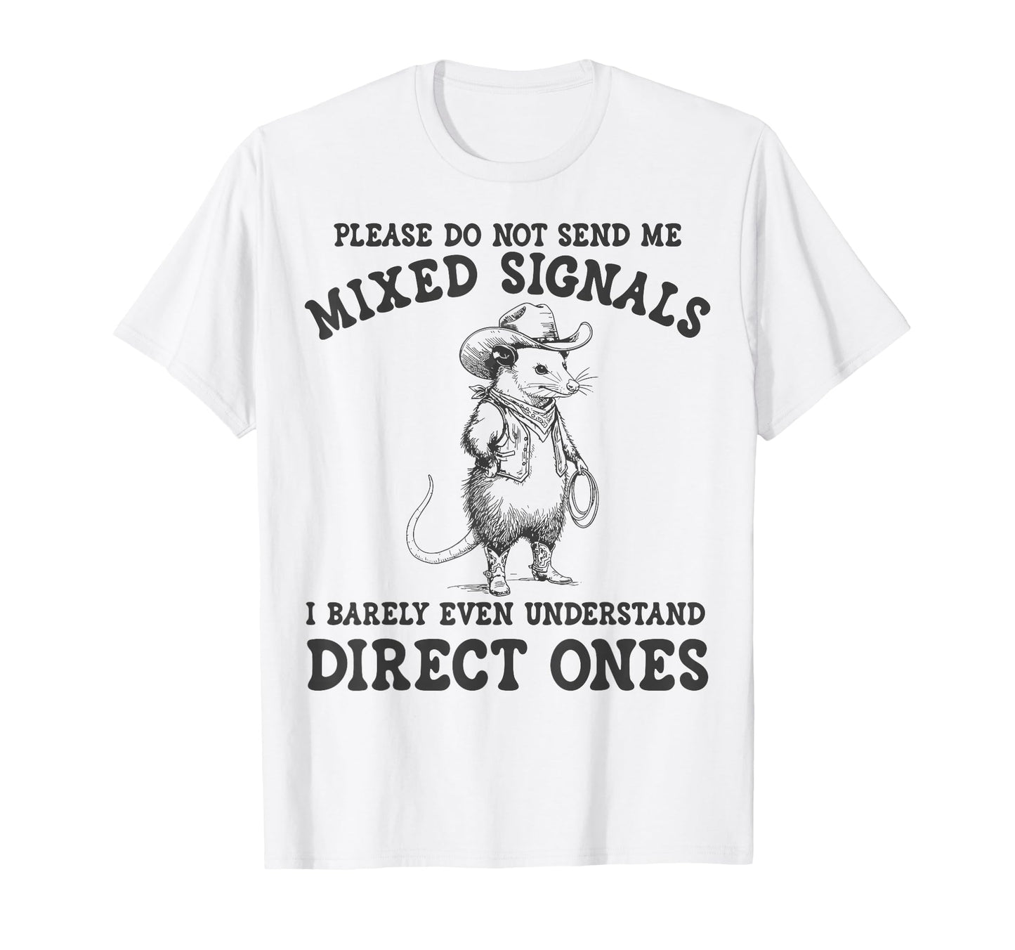 Please Do Not Send Me Mixed Signals T-Shirt - Custom Art Print Unisex - T-Shirt, Sweatshirt, Hoodie