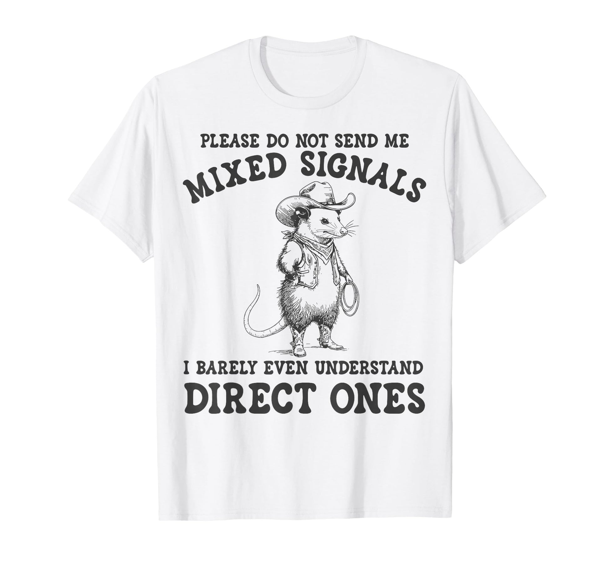Please Do Not Send Me Mixed Signals T-Shirt - Custom Art Print Unisex - T-Shirt, Sweatshirt, Hoodie