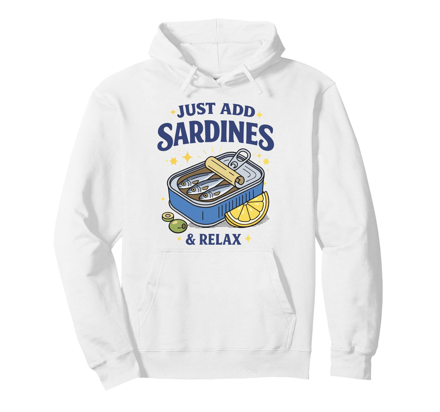 Just Add Sardines Funny Seafood Lover Hoodie - Trendy Graphic Men Women - T-Shirt, Sweatshirt, Hoodie