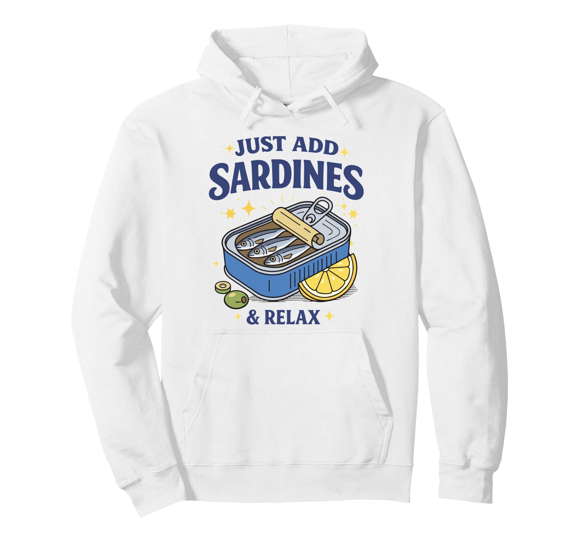 Just Add Sardines Funny Seafood Lover Hoodie - Trendy Graphic Men Women - T-Shirt, Sweatshirt, Hoodie