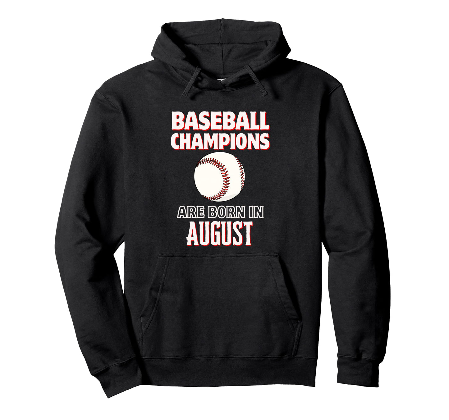 Baseball Champions Are Born August Hoodie - Streetwear Style Unisex - T-Shirt, Sweatshirt, Hoodie