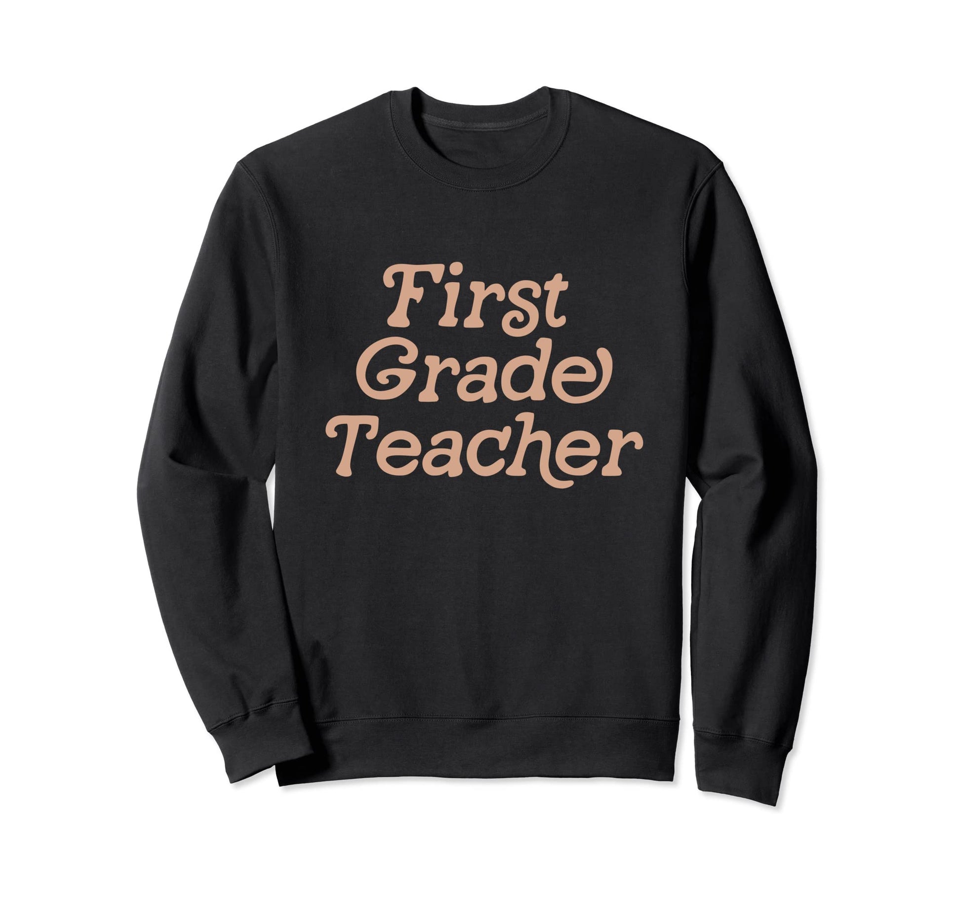 First Grade Teacher Back To Sweatshirt - Casual Everyday Wear Men Women - T-Shirt, Sweatshirt, Hoodie