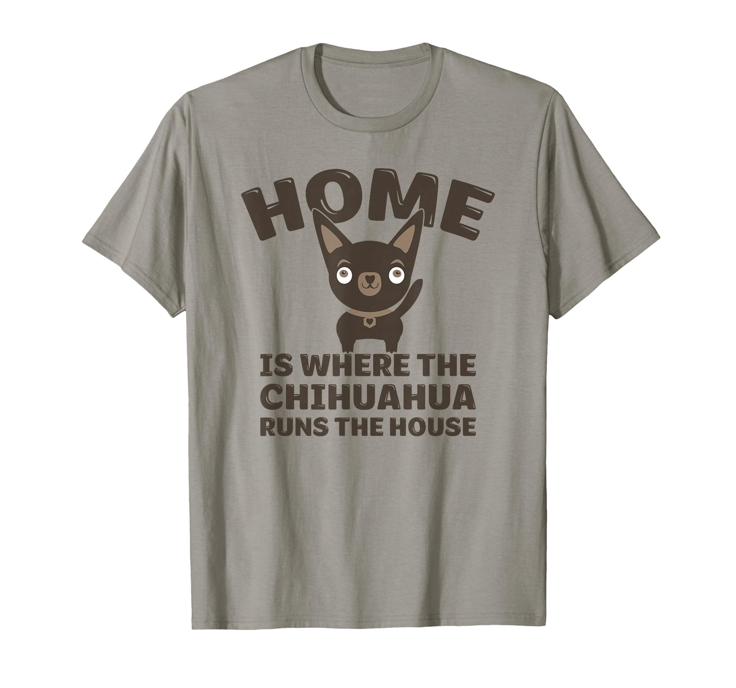 Funny Chihuahua Home Is Where Chihuahua T-Shirt - Graphic Print Unisex - T-Shirt, Sweatshirt, Hoodie