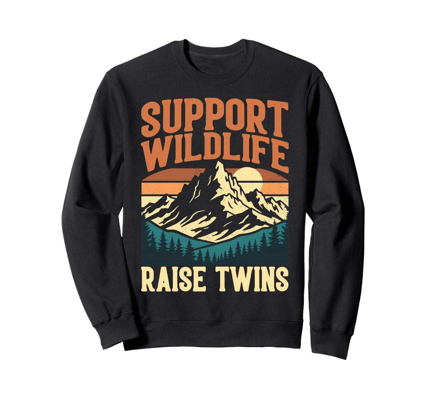 Support Wildlife Raise Twins Funny Sweatshirt - Streetwear Style Men Women - T-Shirt, Sweatshirt, Hoodie