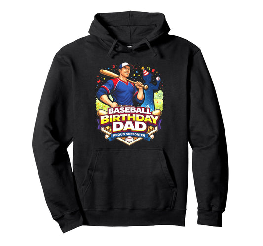 Baseball Birthday Dad Proud Supporter Hoodie - Custom Art Print for Adults - T-Shirt, Sweatshirt, Hoodie