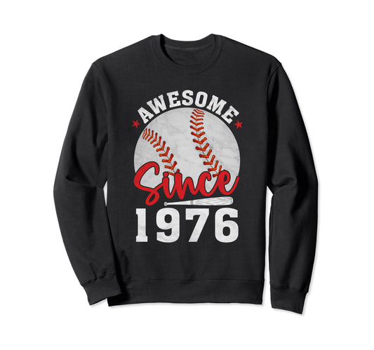 Awesome Since 1976 Funny Baseball Sweatshirt - Trendy Graphic for Adults - T-Shirt, Sweatshirt, Hoodie