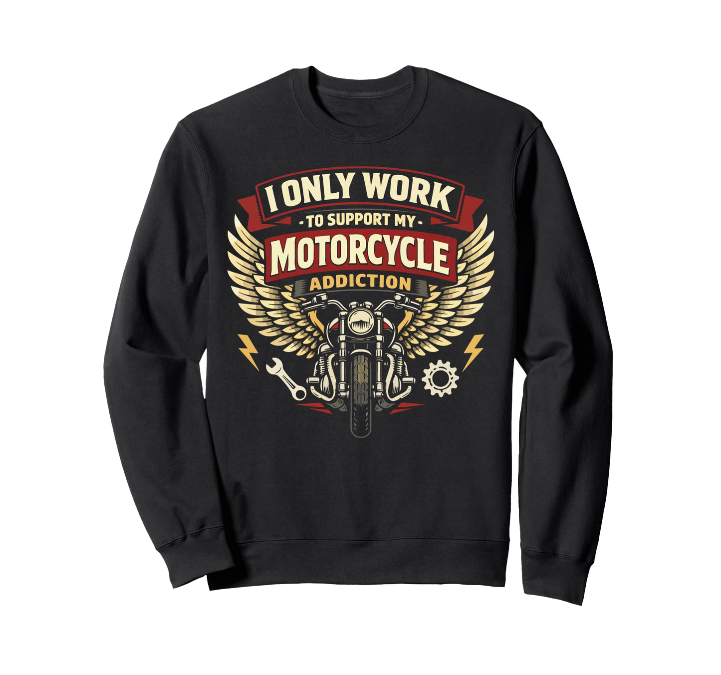 Motorcycle Biker I Only Work Sweatshirt - Casual Everyday Wear for Adults - T-Shirt, Sweatshirt, Hoodie