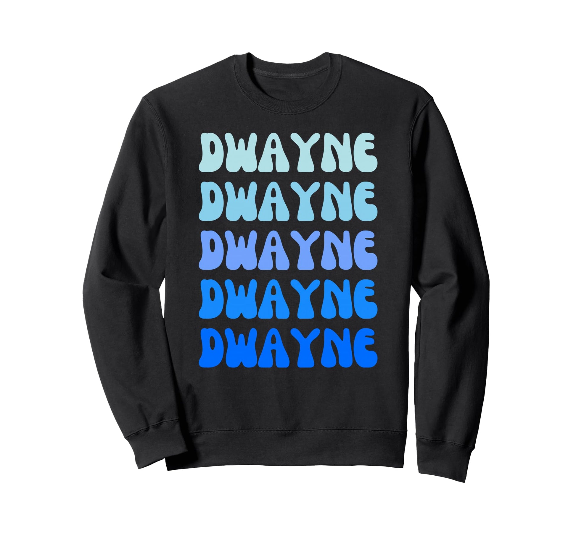 Dwayne Name Stack Sweatshirt - Custom Art Print Unisex - T-Shirt, Sweatshirt, Hoodie